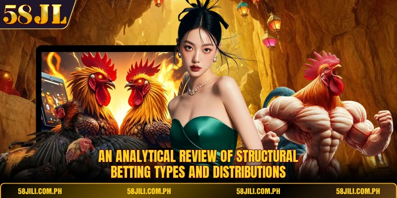 An analytical review of structural betting types and distributions