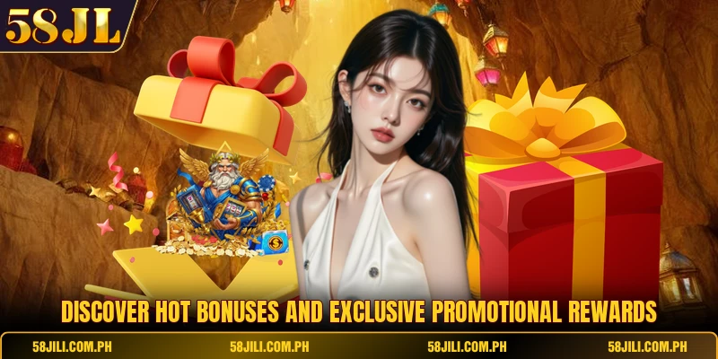 Discover hot bonuses and exclusive promotional rewards