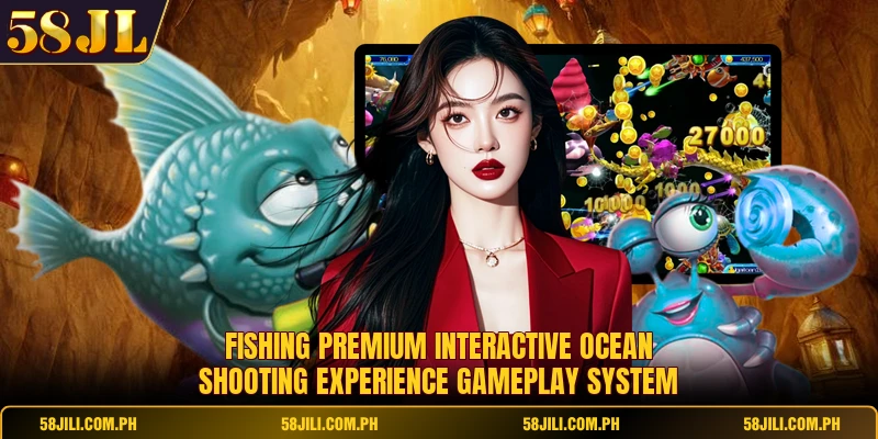 Fishing premium interactive ocean shooting experience gameplay system