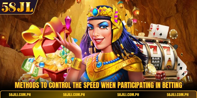 Methods to control the speed when participating in betting