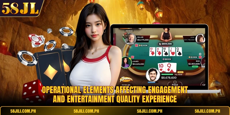 Operational elements affecting engagement and entertainment quality experience