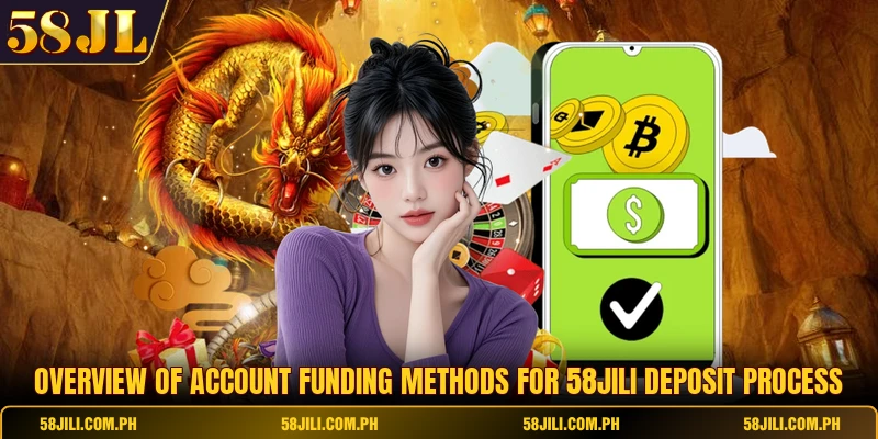 Overview of account funding methods for 58jili deposit process