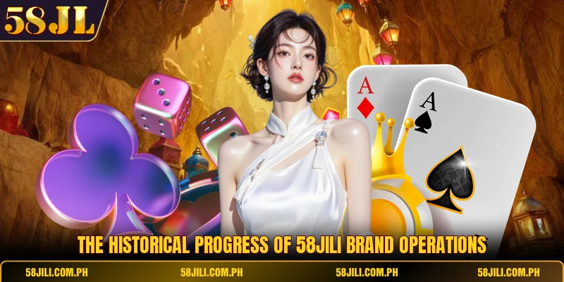 The historical progress of 58jili brand operations